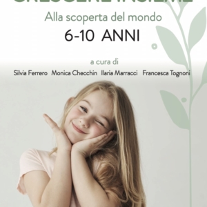 Crescere insieme 6-10 anni - Alla scoperta del mondo